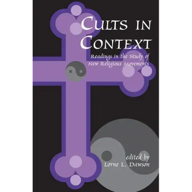 Cults in Context: Readings in the Study of New Religious Movements