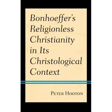 Bonhoeffer's Religionless Christianity in Its Christological Context