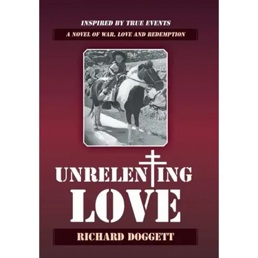 Unrelenting Love: A Novel of War, Love and Redemption