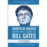 Secrets of Success from the Story of Bill Gates: It is Possible