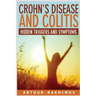 Crohn's Disease and Colitis: Hidden Triggers and Symptoms