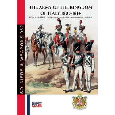 The Army of the Kingdom of Italy 1805-1814