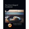 The Chick Magnet Cookbook