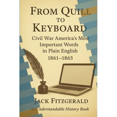 From Quill to Keyboard: Civil War America's Most Important Words in Plain English
