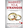 MARRIED TO A STRANGER an unputdownable psychological thriller with a breathtaking twist