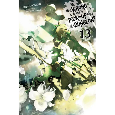 Is It Wrong to Try to Pick Up Girls in a Dungeon?, Vol. 13 (Light Novel): Volume 13