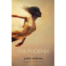 The Phoenix: New & Selected Poems 2007 - 2013