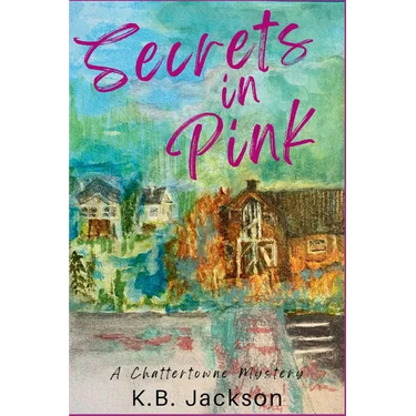 Secrets in Pink: A Chattertowne Mystery