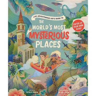The Adventurous Kid's Guide to the World's Most Mysterious Places