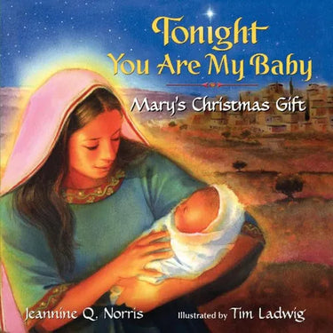 Tonight You Are My Baby: Mary's Christmas Gift: A Christmas Holiday Book for Kids