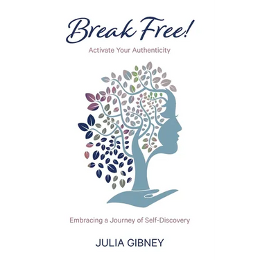 Break Free!: Activate Your Authenticity: Embracing a Journey of Self-Discovery