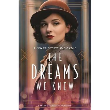 The Dreams We Knew: A Novel of the Roaring Twenties