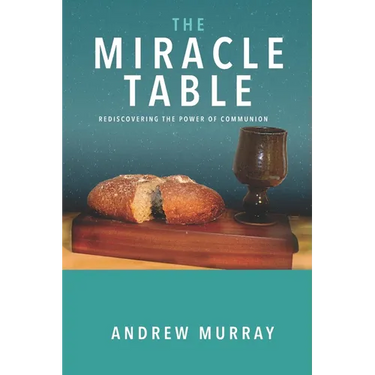 The Miracle Table: Rediscovering the power of Communion