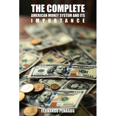 The Complete American Money System and Its Importance