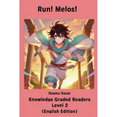 Run! Melos! 【Knowledge Graded Readers Level 2】: (English Edition)