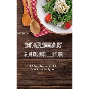 Anti-Inflammatory Side Dish Collection: A Collection of Delicious Breakfast Recipes for your Anti-Inflammatory Diet