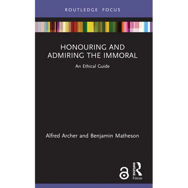 Honouring and Admiring the Immoral: An Ethical Guide