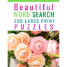 Beautiful Word Search Puzzle Books For Adults Large Print: 200 Word Search Games With Solutions For You To Relieve Boredom And Stress Perfect For Read