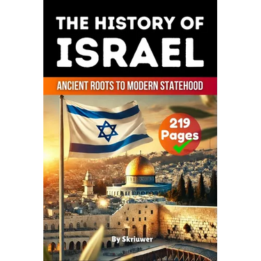 The History of Israel: Ancient Roots to Modern Statehood
