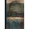 The New Testament Of Our Lord And Savior Jesus Christ: Translated Into The Choctaw Language