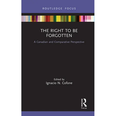The Right to Be Forgotten: A Canadian and Comparative Perspective