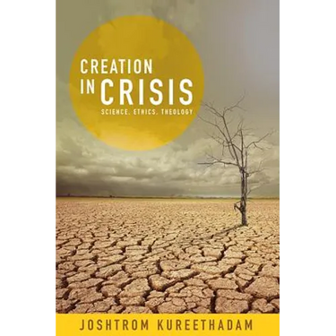 Creation in Crisis: Science, Ethics, Theology