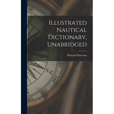 Illustrated Nautical Dictionary, Unabridged