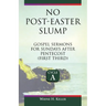 No-Post Easter Slump: Gospel Sermons for Sundays After Pentecost (First Third): Cycle a