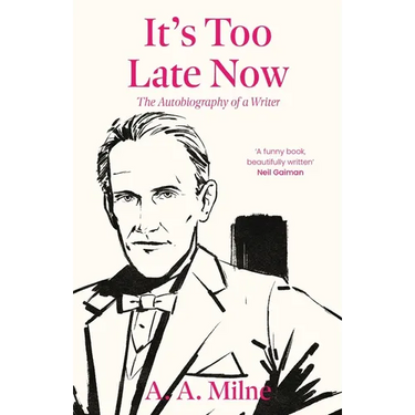It's Too Late Now: The Autobiography of a Writer