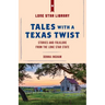 Tales with a Texas Twist: Original Stories and Enduring Folklore from the Lone Star State