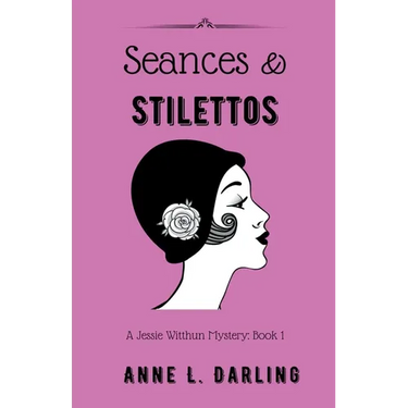 Seances & Stilettos: A Jessie Witthun Mystery, Book 1