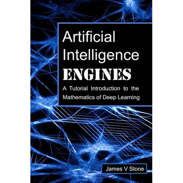 Artificial Intelligence Engines: A Tutorial Introduction to the Mathematics of Deep Learning