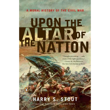Upon the Altar of the Nation: A Moral History of the Civil War