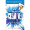 The Accomplished Creative: Overcome Imposter Syndrome, Forge Courage, and Tap Into Limitless Creativity: Overcome Imposter Syndrome, Forge Courage, an