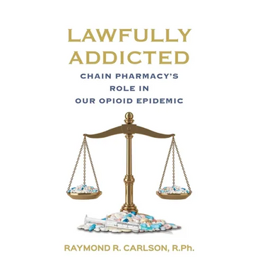 Lawfully Addicted: Chain Pharmacy's Role In Our Opioid Epidemic