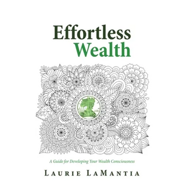 Effortless Wealth: A Guide for Developing Your Wealth Consciousness