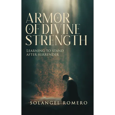 Armor of Divine Strength: Learning to Stand After Surrender