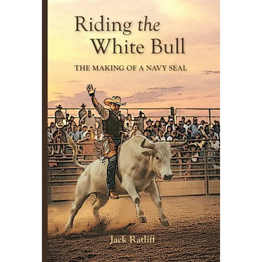 Riding the White Bull: The Making of a Navy SEAL