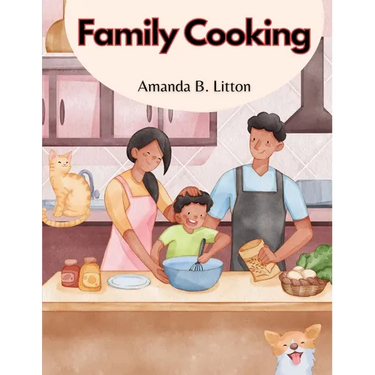Family Cooking: Cooking With Family and Friends