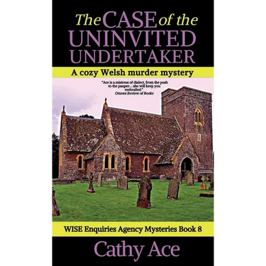 The Case of the Uninvited Undertaker: A WISE Enquiries Agency cozy Welsh murder mystery