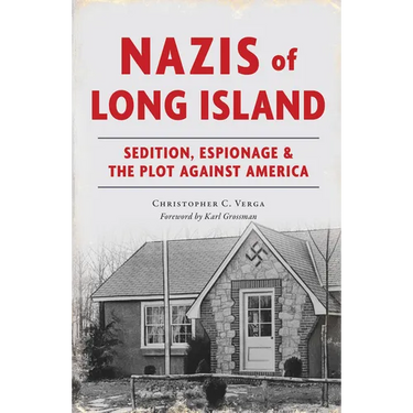 Nazis of Long Island: Sedition, Espionage & the Plot Against America