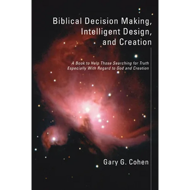 Biblical Decision Making, Intelligent Design, and Creation