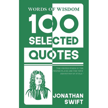 Words Of Wisdom: 100 Selected Quotes by Jonathan Swift with Beautiful Illustrations
