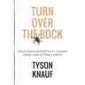 Turn Over the Rock: Discovering Opportunity, Finding Grace, and Getting Clients