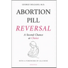 Abortion Pill Reversal: A Second Chance at Choice