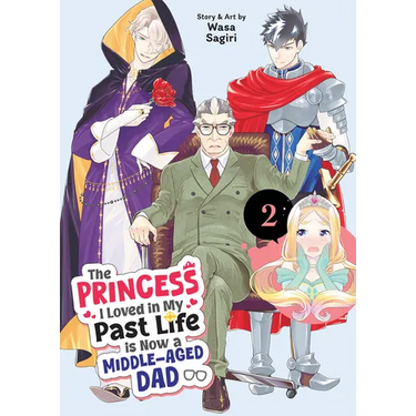 The Princess I Loved in My Past Life Is Now a Middle-Aged Dad Vol. 2