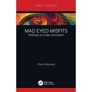 Mad Eyed Misfits: Writings on Indie Animation