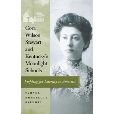 Cora Wilson Stewart and Kentucky's Moonlight Schools: Fighting for Literacy in America