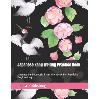 Japanese Kanji Writing Practice Book: Japanese Genkouyoushi Paper Workbook for Practicing Kanji Writing