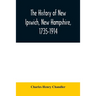 The history of New Ipswich, New Hampshire, 1735-1914: with genealogical records of the principal families